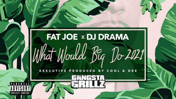 Fat Joe and DJ Drama team up for ‘What Would Big Do 2021’