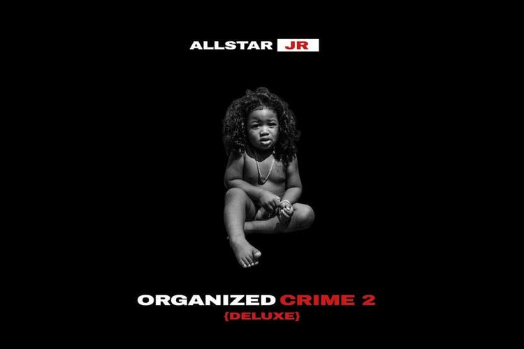 Allstar JR is truly becoming a star of his own with newest album 'Organized  Crime 2' - Remixd Magazine